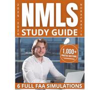 NMLS Study Guide: 1000+ Practice Questions & 6 Full-Length Simulations with Step-by-Step Explanations to Simplify Mortgage Laws, Master Math and Build Real Confidence for Your Licensing Success