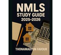 NMLS Study Guide 2025-2026: Complete SAFE MLO Exam Prep Book with Federal Law Review, Mortgage Lending Concepts, Ethics, Practice Tests, and Licensing Strategies