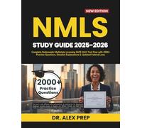 NMLS Study Guide 2025-2026: Your Complete MLO Test Prep with 2000+ Practice Questions, Detailed Explanations & Updated Federal Laws for Mortgage Loan Originator Exam