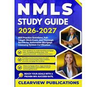 NMLS Study Guide 2026-2027: 800 Practice Questions, Full-Length Mock Exam, and Thorough Review for Nationwide Mortgage Licensing System Certification