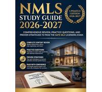 NMLS STUDY GUIDE 2026-2027: Comprehensive Review, Practice Questions, and Proven Strategies to Pass the SAFE MLO Licensing Exam.