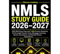 NMLS Study Guide 2026-2027: SAFE MLO Exam Prep with 1,000 Practice Questions, 3 Full-Length Practice Tests, Mortgage Licensing Review, Calculations, and Detailed Answer Explanations