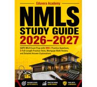 NMLS Study Guide 2026-2027: SAFE MLO Exam Prep with 900+ Practice Questions, 5 Full-Length Practice Tests, Mortgage Math Review, and Detailed Answer Explanations