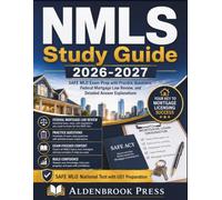 NMLS Study Guide 2026-2027: SAFE MLO Exam Prep with Practice Questions, Federal Mortgage Law Review, and Detailed Answer Explanations