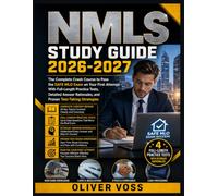 NMLS Study Guide 2026-2027: The Complete Crash Course to Pass the SAFE MLO Exam on Your First Attempt - With Full-Length Practice Tests, Detailed Answer Rationales, and Proven Test-Taking Strategies