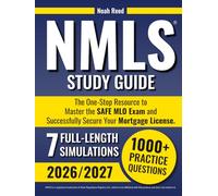 NMLS Study Guide 2026/2027: The One-Stop Resource to Master the SAFE MLO Exam and Successfully Secure Your Mortgage License. Includes 1000+ Practice Questions & 7 Full-Length Simulations.