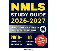 NMLS Study Guide: Proven System with Over 2,000 Realistic Questions, 10 Full-Length Practice Tests, and Step-by-Step Strategies to Pass the SAFE MLO Exam on Your First Try