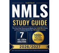 NMLS Study Guide: The One-Stop Resource to Master the SAFE MLO Exam and Successfully Secure Your Mortgage License. Includes 1000+ Practice Questions & 7 Full-Length Simulations.