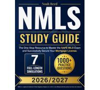 NMLS Study Guide: The One-Stop Resource to Master the SAFE MLO Exam and Successfully Secure Your Mortgage License. Includes 1000+ Practice Questions & 7 Full-Length Simulations.