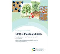 NMR in Plants and Soils: New Developments in Time-domain NMR and Imaging: Volume 37 (New Developments in NMR)