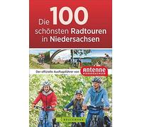 NN Antenne Nied Die 100 schönsten Radtouren in Niedersachsen: Der (Tapa blanda)