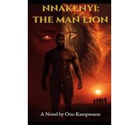 NNAKENYI: THE MAN LION: A Novel