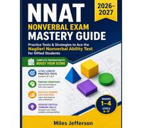 NNAT Nonverbal Exam Mastery Guide 2026-2027: Practice Tests & Strategies to Ace the Naglieri Nonverbal Ability Test for Gifted Students (Grades 1-4, Levels A-D)