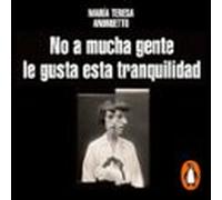No A Mucha Gente Le Gusta Esta Tranquilidad (audiolibro)