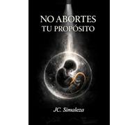 NO ABORTES TU PROPÓSITO