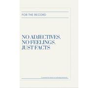 No Adjectives. No Feelings. Just the Facts: A Record Journal for Clarity in Confusing Situations