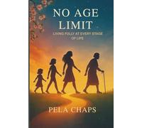 NO AGE LIMIT: LIVING FULLY AT EVERY STAGE OF LIFE.