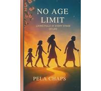 NO AGE LIMIT: LIVING FULLY AT EVERY STAGE OF LIFE.