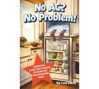 No Air Con, No Problem: Budget-Friendly Hacks - Clever Cooling Tricks & Practical Tips for Surviving Hot Weather - Self Help book for Heat Stress