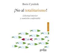 ¡No al totalitarismo!: Libertad interior y sumisión confortable: 100642 (Psicología / Resiliencia)