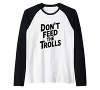 No alimentes a los Trolls Humor Divertido en Internet Camiseta Manga Raglan