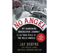 No Angel: My Harrowing Undercover Journey to the Inner Circle of the Hells Angels