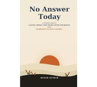 No Answer Today: A Story About Laying Down the Fight With Yourself and Learning to See Clearly