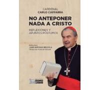 No Anteponer Nada A Cristo: Reflexiones Y Apuntes Postumos