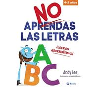 No aprendas las letras: ¡Leer es aburridísimo! (Castellano - A PARTIR DE 3 AÑOS - LIBROS DIDÁCTICOS - Otros libros)