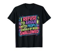 No Arguing with Those Who Should've Been Swallowed - Camiseta