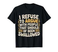 No Arguing with Those Who Should've Been Swallowed |- Camiseta