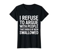 No Arguing with Those Who Should've Been Swallowed - Camiseta gráfica económica, Mujer, Negro, S