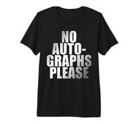 No Autographs Please No Hay Autógrafos Evita a Las Groupies Camiseta Premium