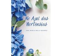 NO AZUL DAS HORTÊNSIAS