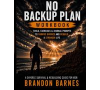 No Backup Plan: The Complete Workbook (DOING THE WORK)