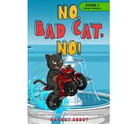 NO, BAD CAT, NO! STAGE 1 SHORT VOWELS: 6 BEGINNER READERS FOR KIDS IN KINDERGARTEN & 1ST GRADE (Bad Cat Phonics Adventures - Learn to Read Series)