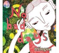 No bad days / ノー・バッド・デイズ