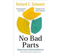 No Bad Parts: Healing Trauma & Restoring Wholeness with the Internal Family Systems Model