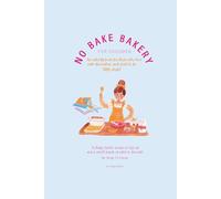 No Bake Bakery For Children: An Activity Book for those Who Love Cake Decoration and Wish to Be Little Chefs!