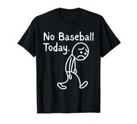 No Baseball Game Today Funny Sad Stickman Baseball Lovers Camiseta