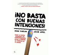 ¡No basta con buenas intenciones!: Cómo la nueva economía del comportamiento ayuda a vencer la pobreza en el mundo