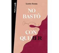 No bastó con querer | Loreto Sesma