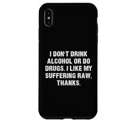 No bebas Alcohol ni consumas Drogas me Gusta mi Sufrimiento Raw Carcasa para iPhone XS MAX