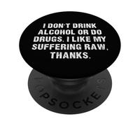 No bebas Alcohol ni consumas Drogas me Gusta mi Sufrimiento Raw PopSockets PopGrip Adhesivo