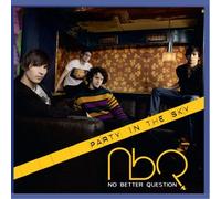 NO BETTER QUESTION - Party in The Sky [Import]