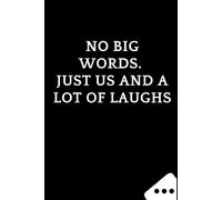 No Big Words. Just Us and a Lot of Laughs: Funny Blank Notebook for Couples | Valentine’s Day Gift for Partners
