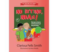 No Biting, Noah!: Noah Goes to Daycare and Learns How to Get along with Others (The Caregiving Kids Series)