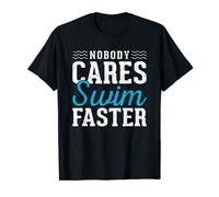 No Body Cares Swim Faster Fun Natador Natación jugador Graphi Camiseta