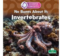 No Bones about It: Invertebrates (Science Concepts)