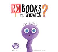 No Books For Benjamin?: A Heartwarming Picture Book About Friendship, Teamwork, and the Magic of Reading
